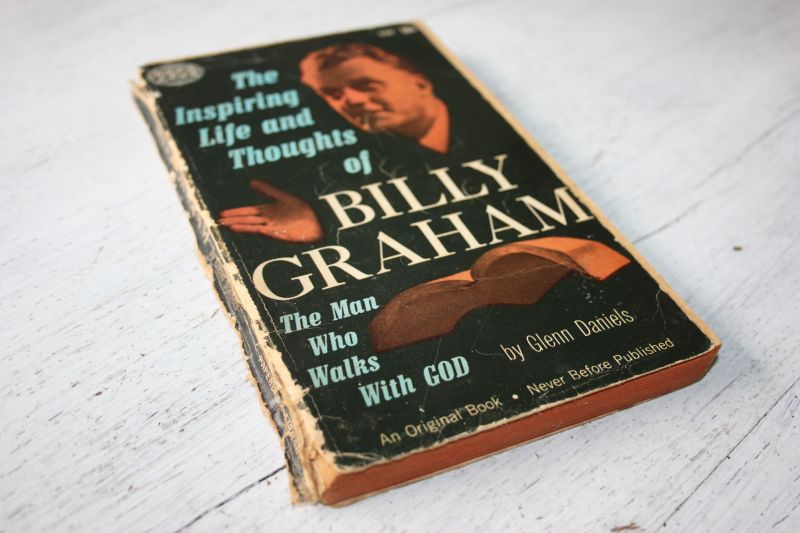 Daniels Glenn - The inspiring Life and Thoughts of BILLY GRAHAM the man who walks with God