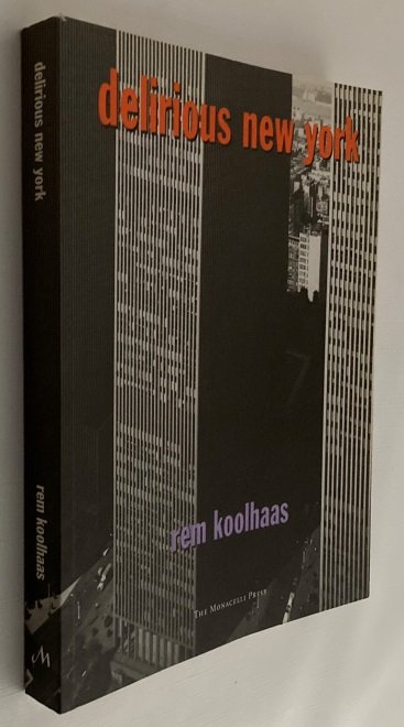 Koolhaas, Rem, - Delirious New York. A retroactive manifesto for Manhattan