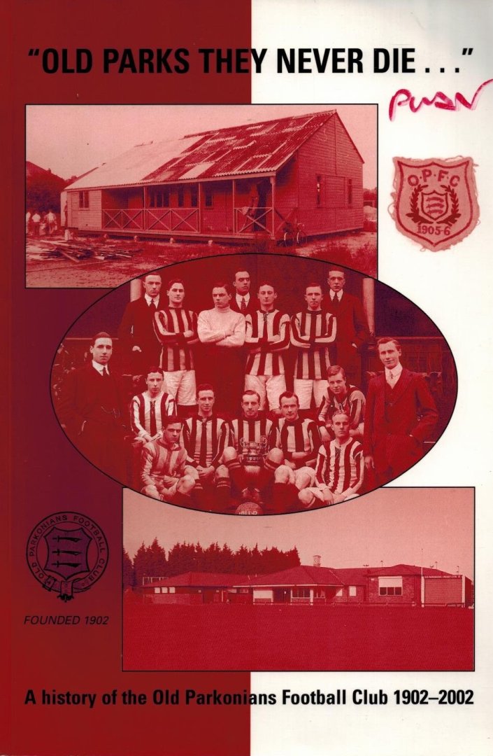 Graham Murray and John Taylor - Old Parks They Never Die -A history of the Old Parkonians Football Club 1902- 2002.