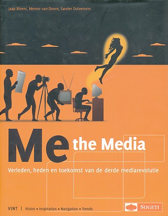 Bloem, Jaap / Doorn, Menno van / Duivestein, Sander  Doorn, M. van / Duivestein, S. - Me the Media. Verleden, heden en toekomst van de derde mediarevolutie