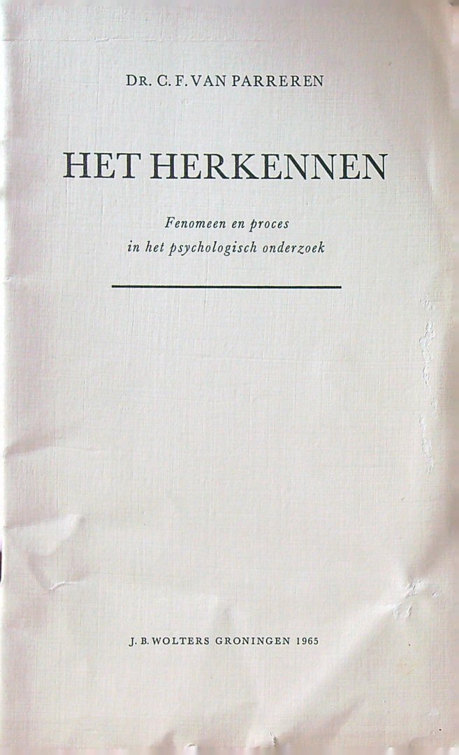 Parreren, C.F. - Het herkennen. Fenomeen en proces in het psychologisch onderzoek