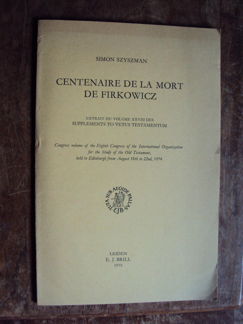 Szyszman, Simon - Centenaire de la mort de Firkowicz. Extrait du Volume XXVIII des Supplements to Vetus Testamentum