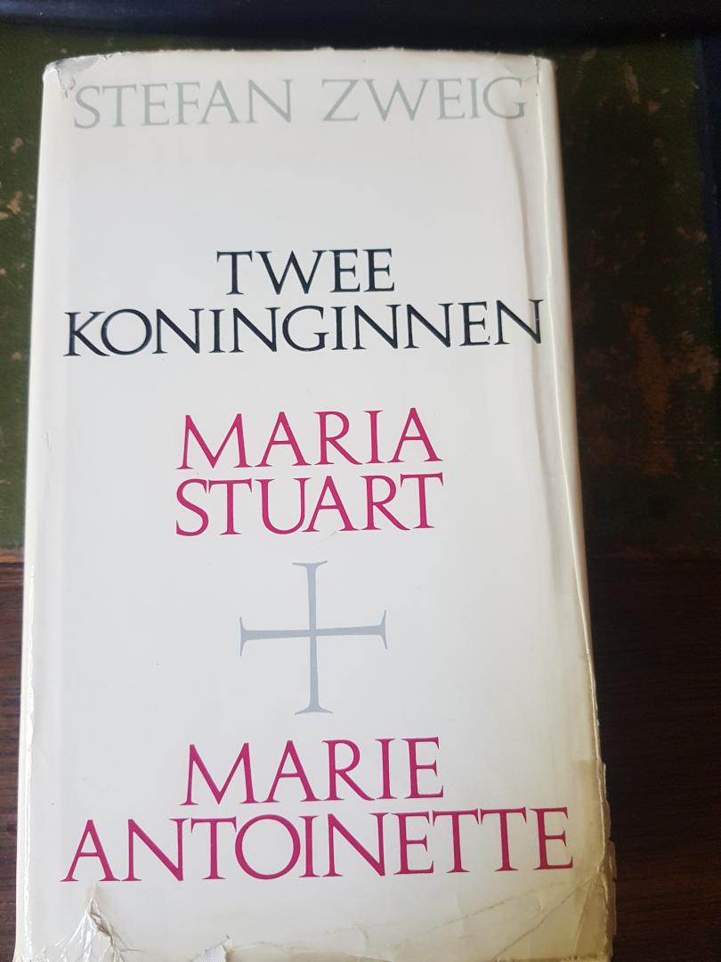 Stefan Zweig - Twee koninginnen  ( Maria Stuart Marie Antoinette )