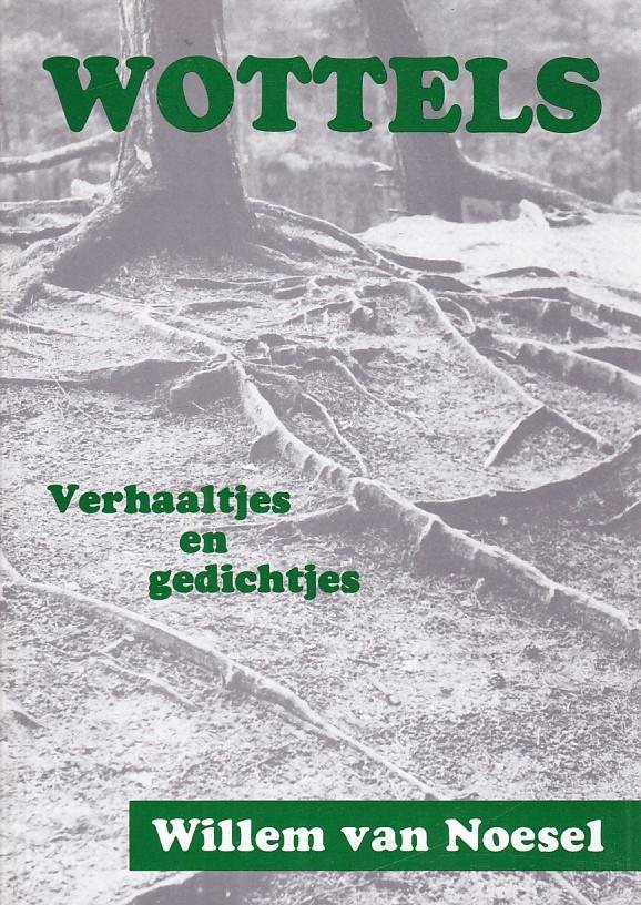 Willem van Noesel - Wottels - Verhaaltjes en gedichtjes
