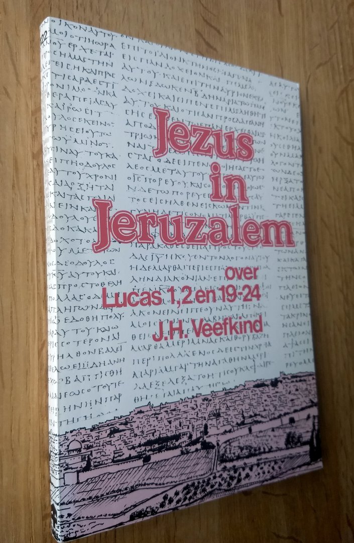 Veefkind, J.H. - JEZUS IN JERUZALEM - Over Lucas 1,2 en 19-24