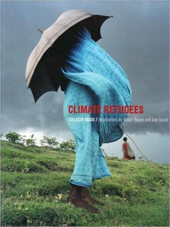 Argos, Collectif. - Climate refugees.