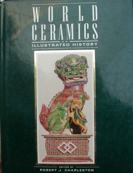 Robert Charlesto - World Ceramics,an illustrated history from earliest times