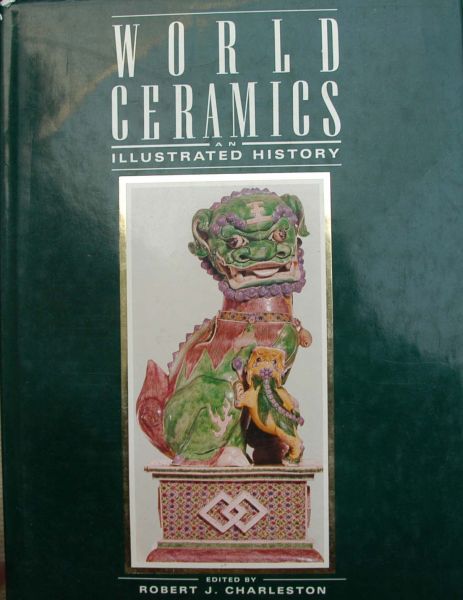 Robert Charlesto - World Ceramics,an illustrated history from earliest times