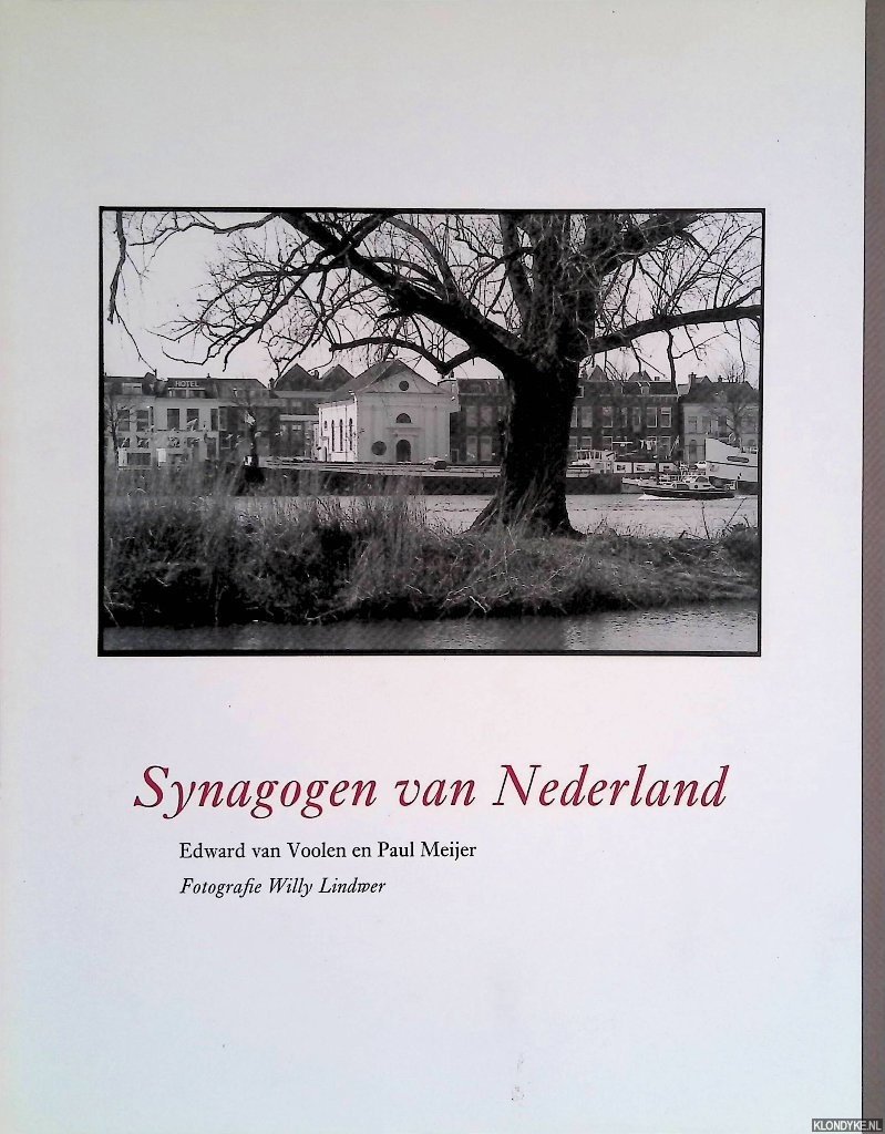 Voolen, Edward van & Paul Meijer & Willy Lindwer (fotografie) - Synagogen van Nederland