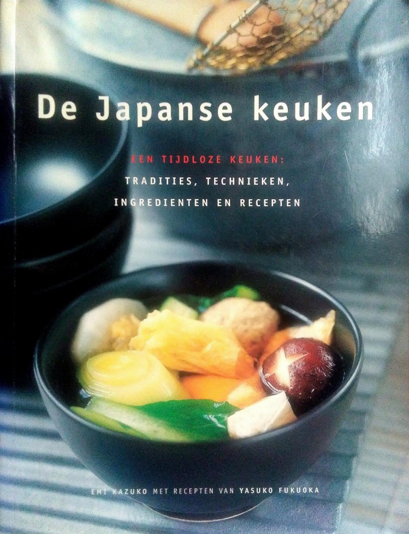 Kazuko , Emi . & Yasuko Fukuoka . [ isbn 9789059209855 ] 1416 - De Japanse Keuken . ( Een tijdloze keuken . Tradities - Technieken - Ingredienten en Recepten . )   In dit boek vindt u de tradities, technieken, ingrediënten en recepten van de tijdloze Japanse keuken.  Alle onderdelen van een klassieke Japanse -