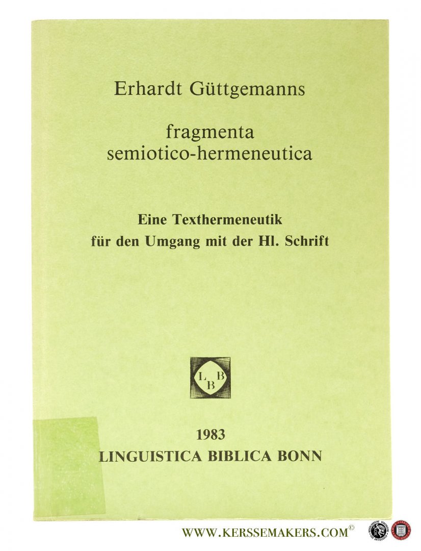 Güttgemanns, Erhardt. - Fragmenta semiotico-hermeneutica. Eine Texthermeneutik für den Umgang mit der Hl. Schrift.