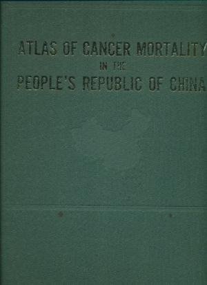  - Atlas of Cancer Mortality in the People's Republic of China