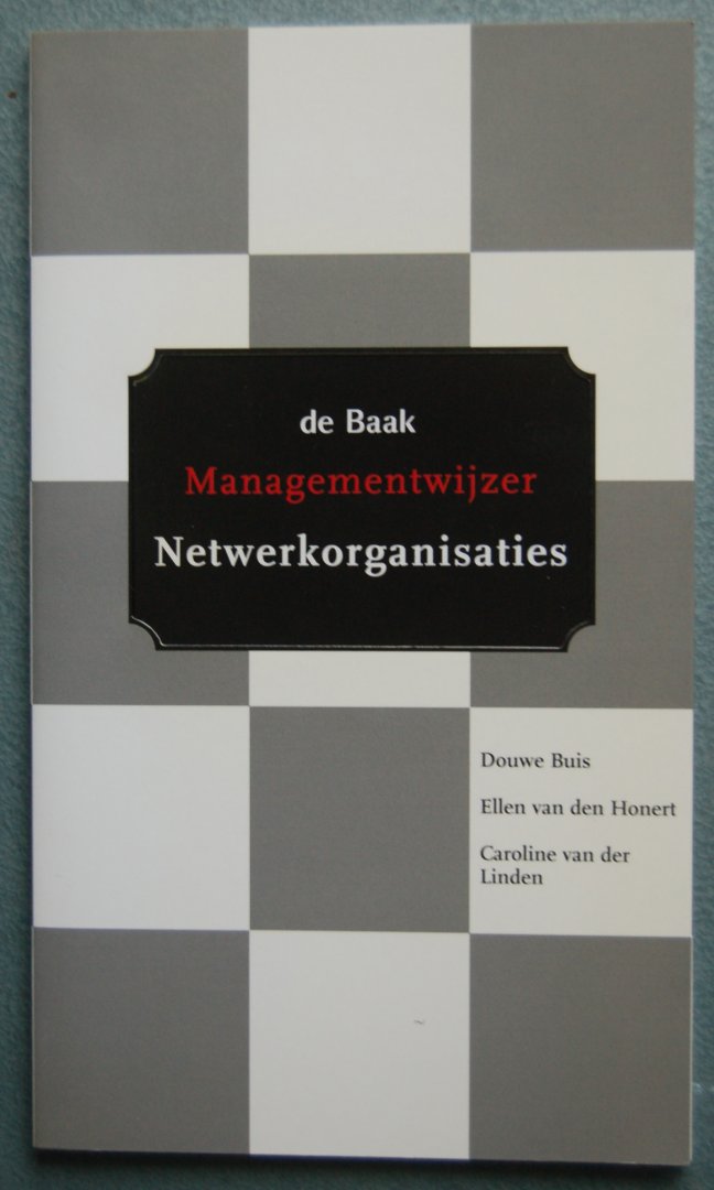 Buis, Douwe / Honert, Ellen van den / Linden, Caroline van der - de Baak / Managementwijzer Netwerkorganisaties