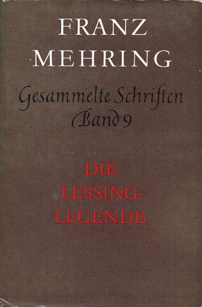 Mehring, F. - Die Lessing-Legende (Gesammelte Schriften / Franz Mehring ; Bd. 9)