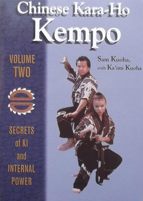 Kuoha, Sam. / Kuoha, Ka'imi. - Chinese Kara-Ho Kempo. Secrets of Ki and internal power.