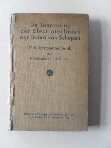 Fokkema, F. en Gijzels, A. - De toepassing der electrotechniek aan boord van schepen gelijkstroomtechniek Met uitklapplaten 3