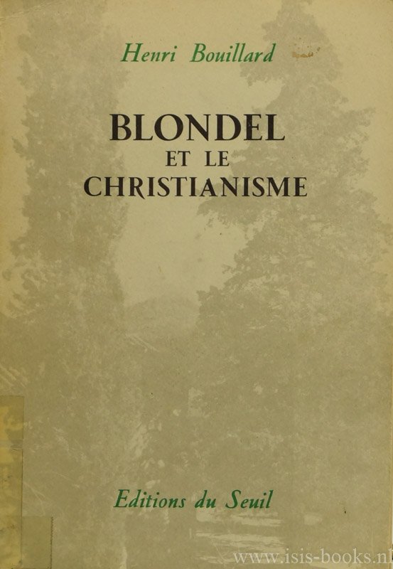 BLONDEL, M., BOUILLARD, H. - Blondel et le Christianisme.