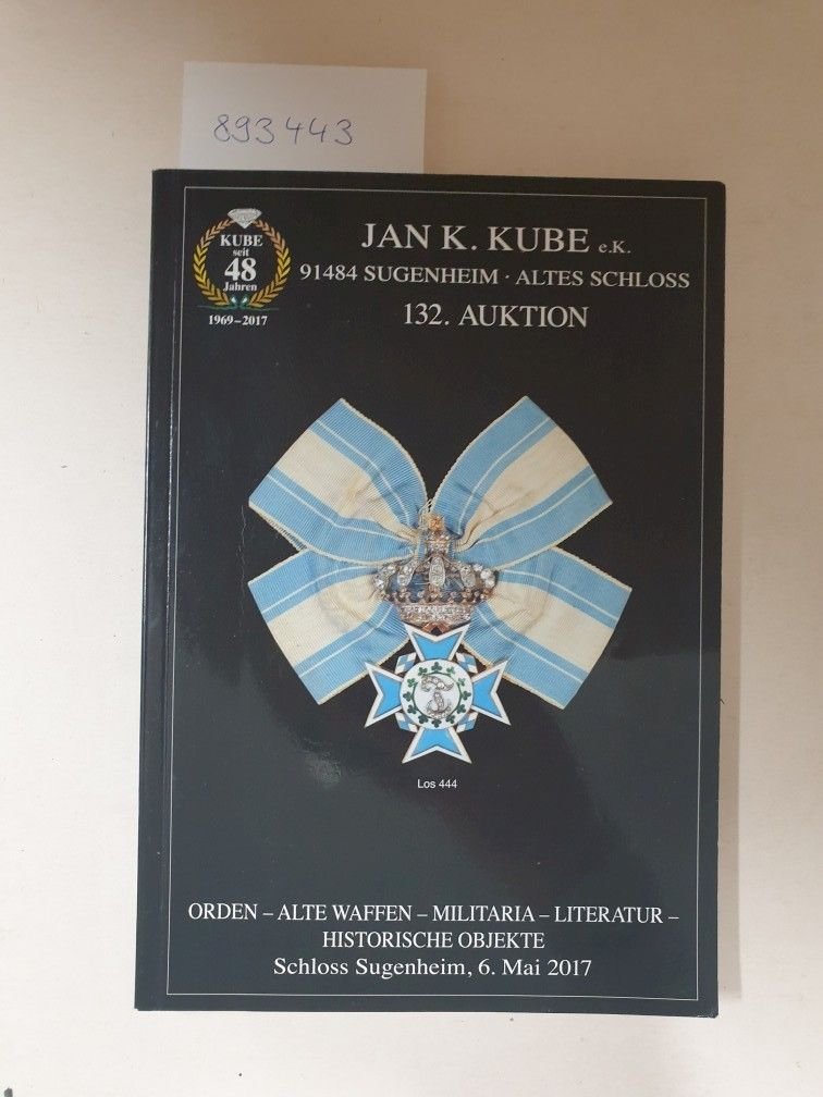 Kube, Jan K.: - 132. Auktion: Orden - alte Waffen - Militaria - Literatur - historische Objekte.