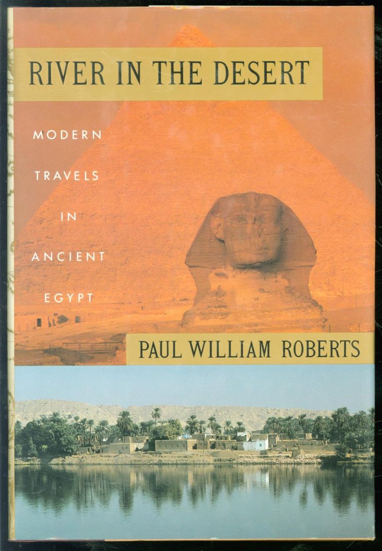 Paul William. Roberts - River in the desert : modern travels in ancient Egypt