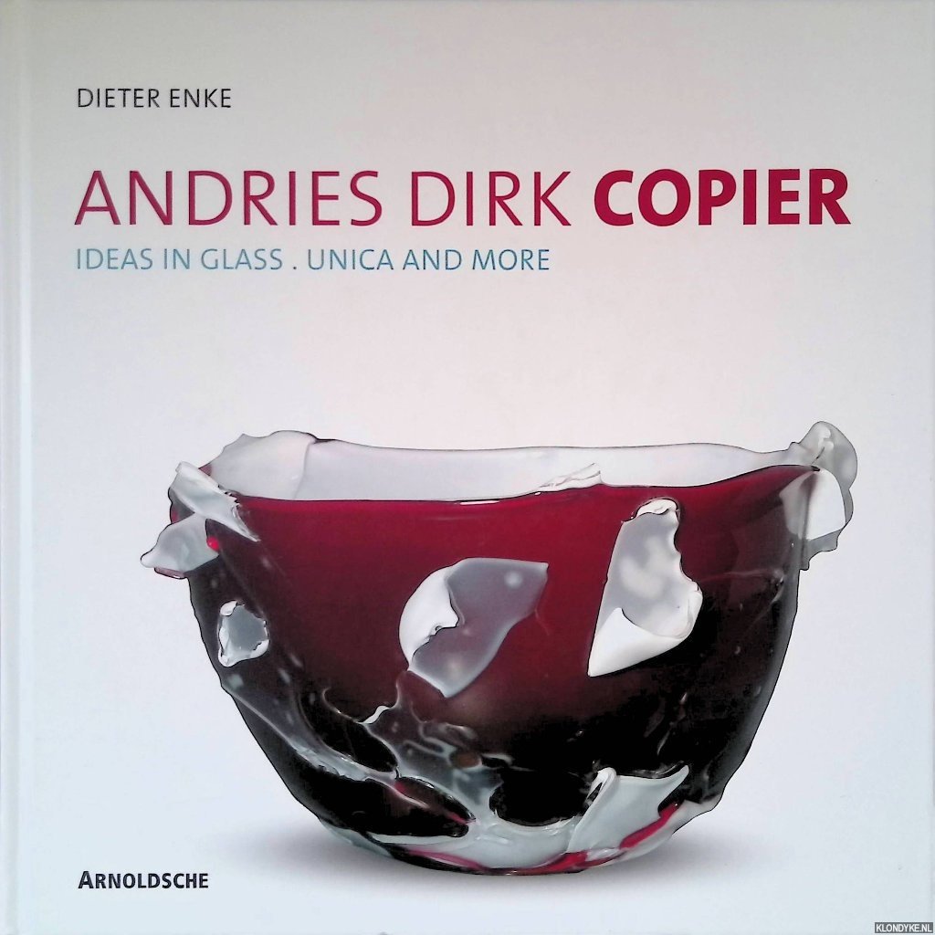 Enke, Dieter - Andries Dirk Copier: ideas in glass: unica and more + CD
