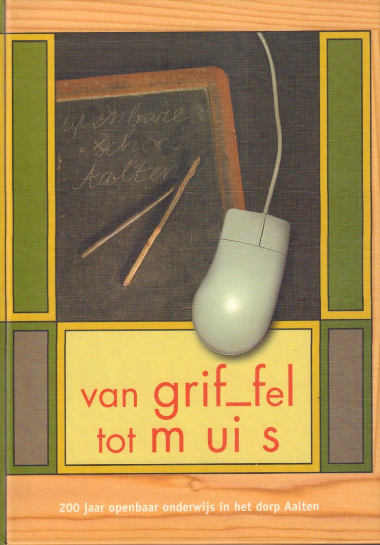 Diverse auteurs - Van Griffel tot Muis (200 jaar Openbaar Onderwijs in het dorp Aalen), 114 pag. hardcover, gave staat, met losse namenlijst als bijlage