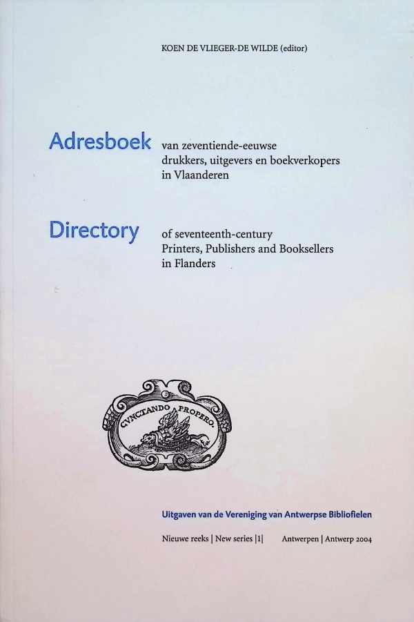 De Vlieger-De Wilde, Koen; Depuydt, Joost; Proot, Goran; Van Rossem, Stijn - Adresboek van zeventiende-eeuwse drukkers, uitgevers en boekverkopers in Vlaanderen (Uitgaven van de Vereniging van Antwerpse Bibliofielen Nieuwe reeks)