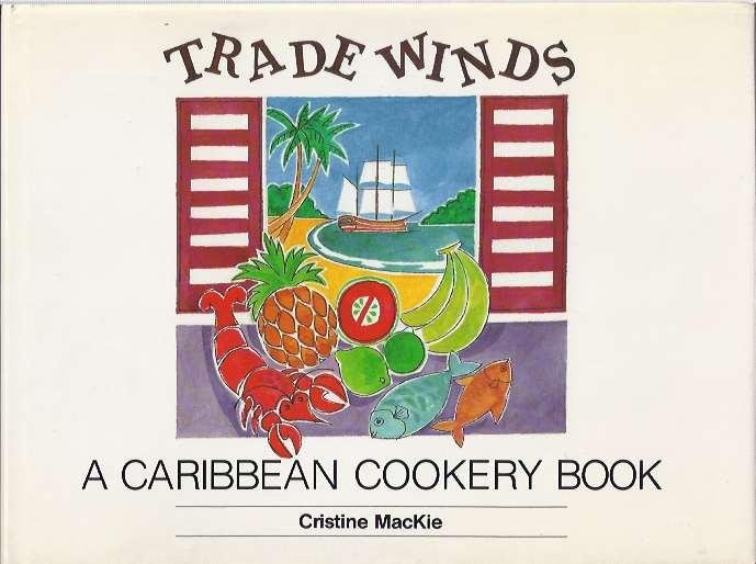 MacKie, Cristine. - Trade Winds. A Caribbean cookery book.