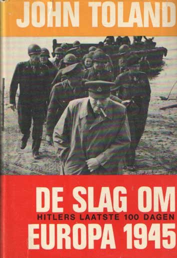 Toland, John - De slag om Europa. Hitlers laatste 100 dagen