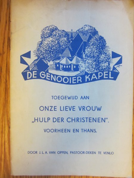 Oppen, J.L.A. van - De genooier kapel toegewijd aan onze lieve vrouw ,, Hulp der Christenen" voorheen en thans