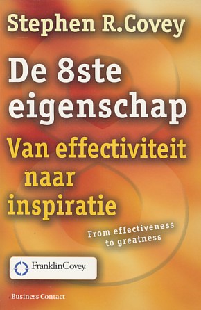 Covey, Stephen R. - De 8ste eigenschap. Van effectiviteit naar inspiratie.