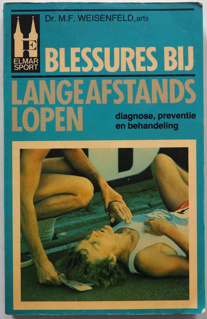 Weisenfeld M F, vert. Schaick Banning Lisa van, ill. Weisenfeld Lorie - Blessures bij langeafstandslopen Diagnose preventie en behandeling