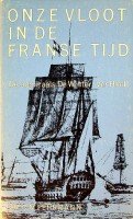 Fehrmann, C.N. - Onze vloot in de Franse tijd De admiraals De Winter-Ver-Huell