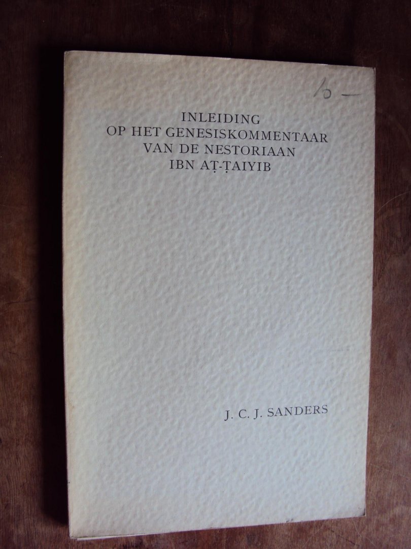 Sanders, J.C.J. - Inleiding op het Genesiskommentaar van de nestoriaan Ibn At-Taiyib.