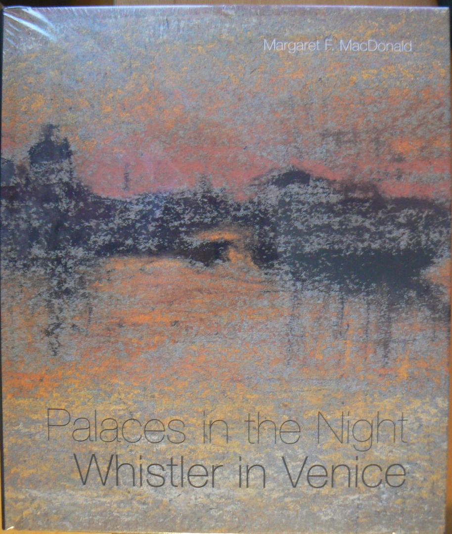 MacDonald, Margaret F. - Palaces in the Night / Whistler in Venice