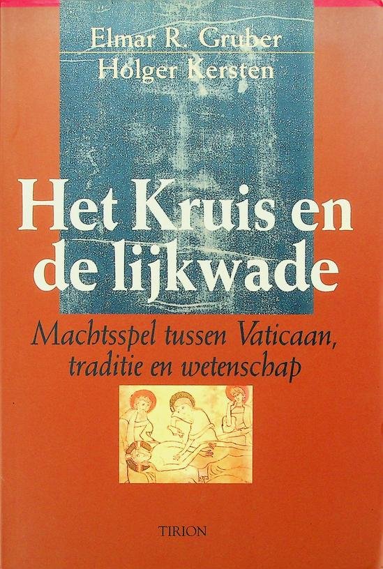 Gruber, Elmar R./Kersten, Holger - Het Kruis en de lijkwade. Machtsspel tussen Vaticaan, traditie en wetenschap