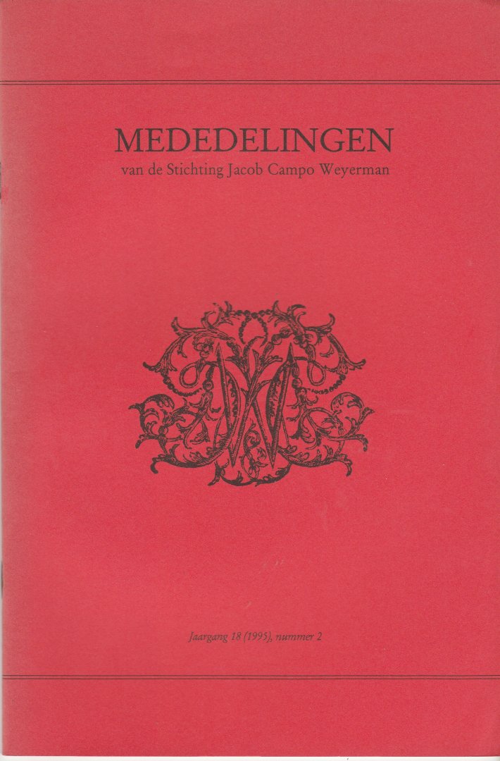 Baggerman, A. e.a (redactie) - Mededelingen van de Stichting Jacob Campo Weijerman. Jaargang 18, nummer 2