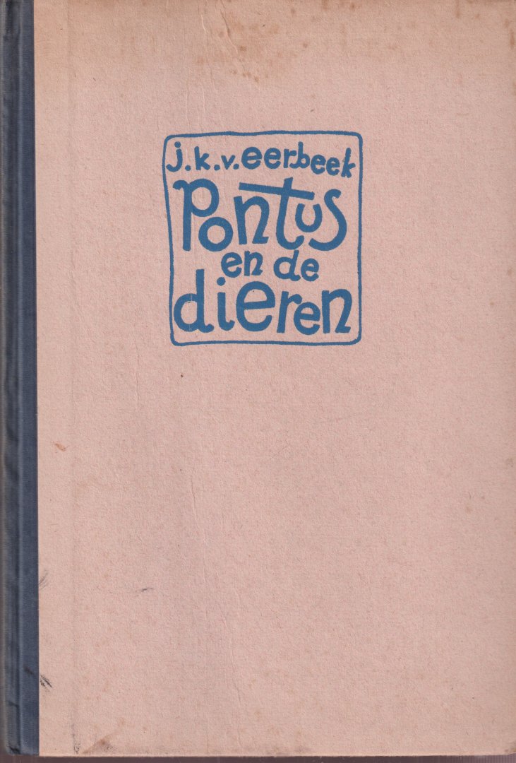 Eerbeek, J. K. van - Pontus en de dieren en ander proza. Uitgezocht en voorzien van een inleidende notitie door G. Kamphuis