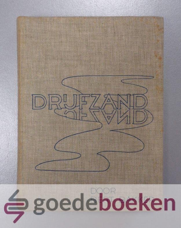 Bakker, Bert - Drijfzand of zand --- Niet de vraag: Heb ik Christus genoeg lief?, maar het weten, dat Christus ons liefheeft, is waarborg voor behoud