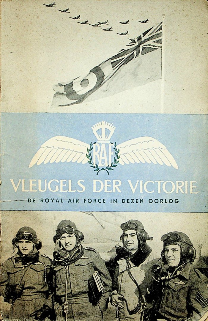Royal Air Force - Vleugels der victorie : de geschiedenis van de R.A.F. in dezen oorlog