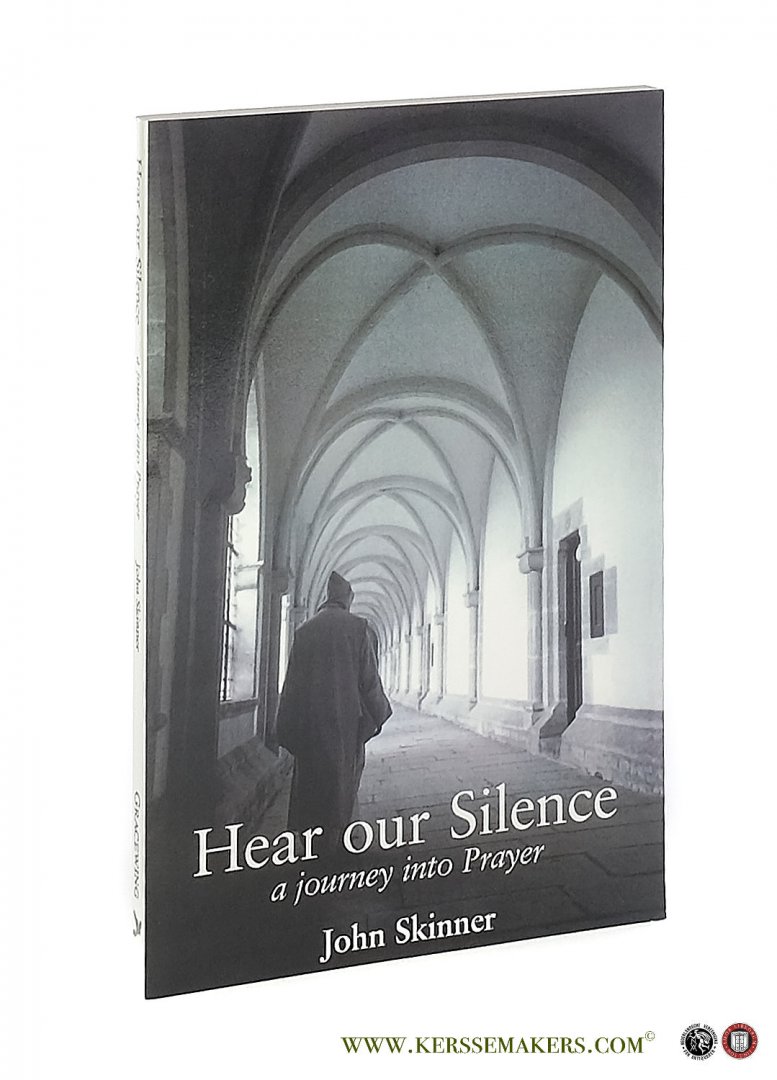 Skinner, John. - Hear our Silence. A journey into Prayer.