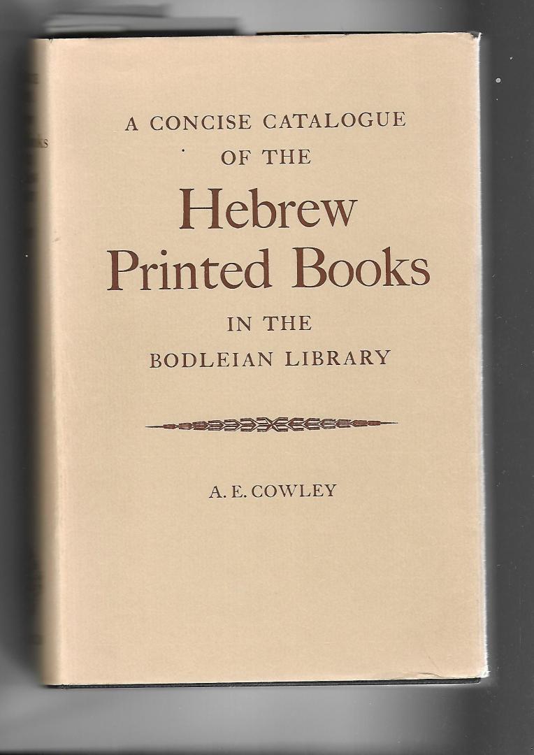 Cowley, A.E. - A Concise Catalogue of the Hebrew Printed Books in the Bodleian Library