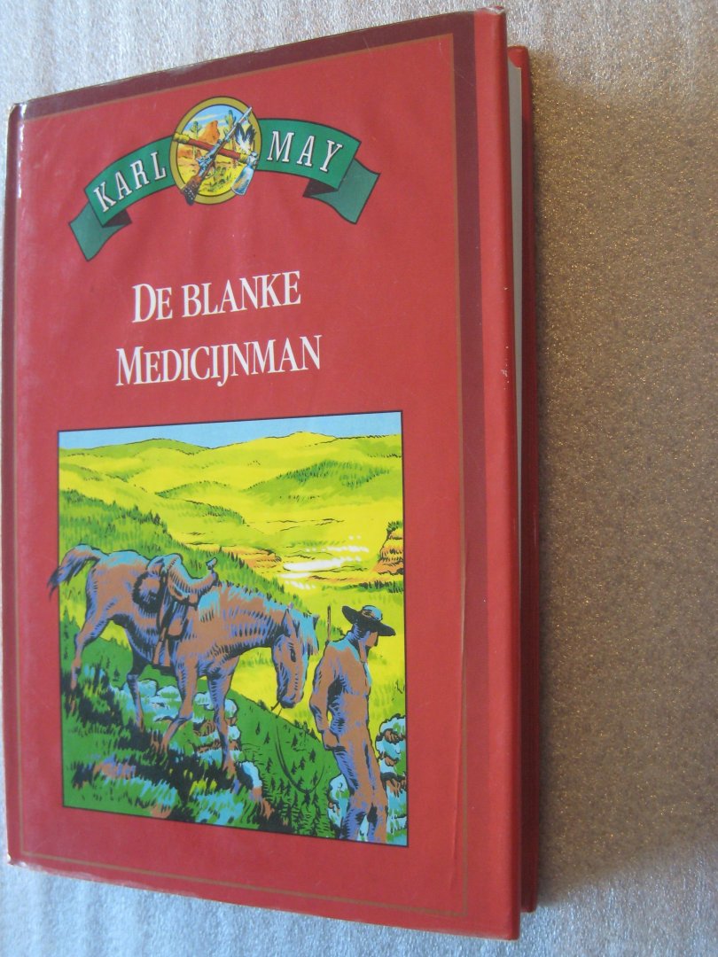 May, Karl - De blanke Medicijnman / het Geheim ontsluierd / de schat in het Zilvermeer May, Karl - De blanke Medicijnman / het Geheim ontsluierd / de schat in het Zilvermeer
