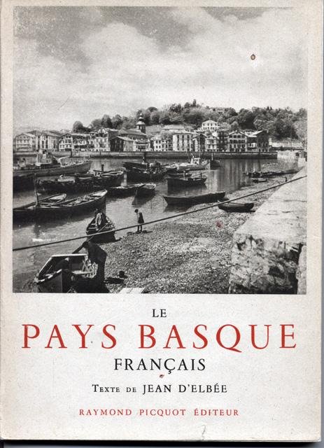D`Elbée, Jean - Le Pays Basque Français. Labourd - Basse-Navarre - Soule