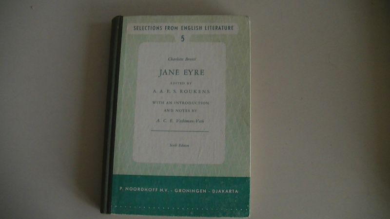 charlotte brontë - Jane Eyre. With an introduction and notes by A.C.E. Vechtman-Veth, edited by A.A.E.S. Roukens.  Selections from English Literature 5