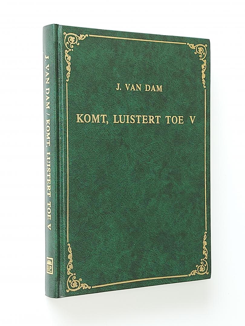Dam, J. van - Komt luistert toe. DEEL 5 ( V )