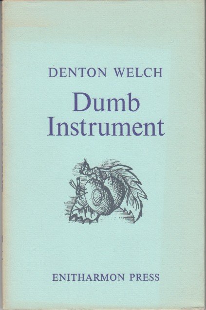 Welch, Denton - Dumb Instrument.