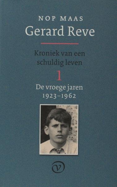 Reve, Gerard  - Maas, Nop. - Gerard Reve. Kroniek van een schuldig leven. I. De Vroege Jaren 1923-1962.