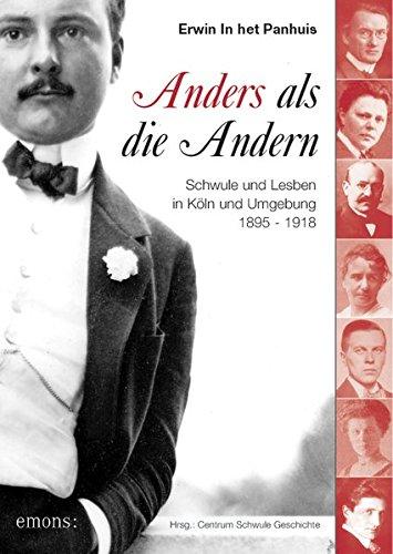Panhuis, Erwin In het - ANDERS ALS DIE ANDERN Schwule und Lesben in Köln und Umgebung 1895-1918