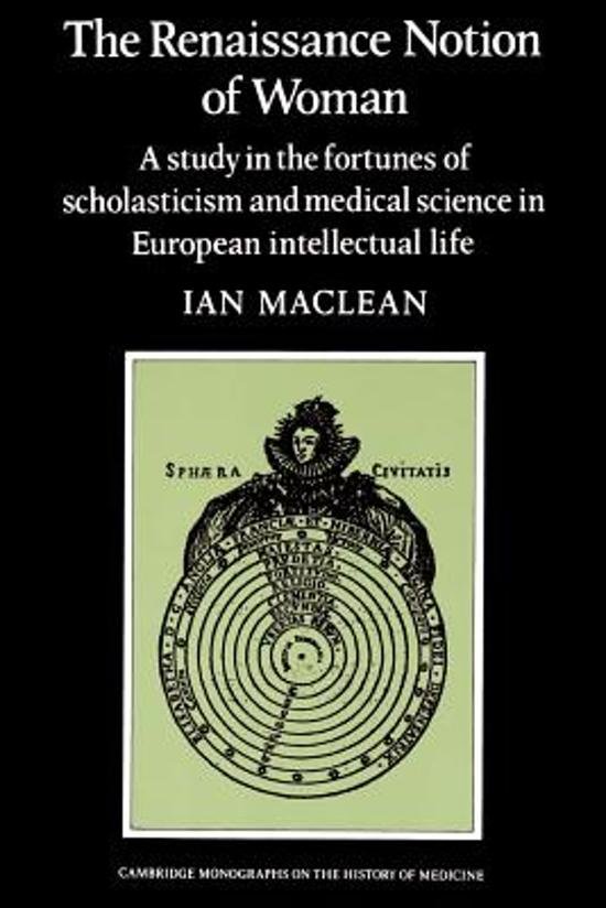 MacLean, Ian - The Renaissance Notion of Woman - A study in the fortunes of scholasticism and medical science in European intellectual life