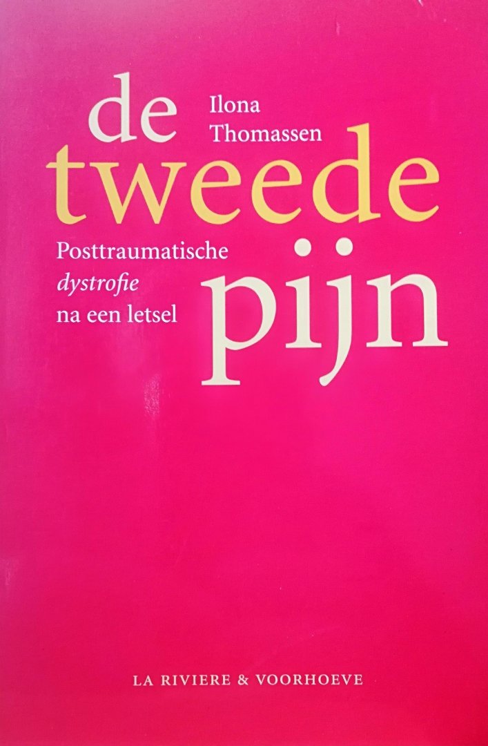 Thomassen , Ilona . [ ISBN 9789038409160 ] 4310 - De Tweede Pijn . ( Omgaan met posttraumatische dystrofie . ) Peesschedeontsteking